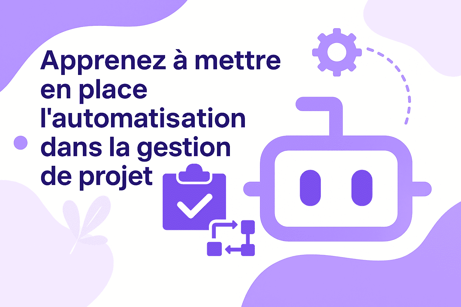 Démarrer avec l'automatisation de la gestion de projet