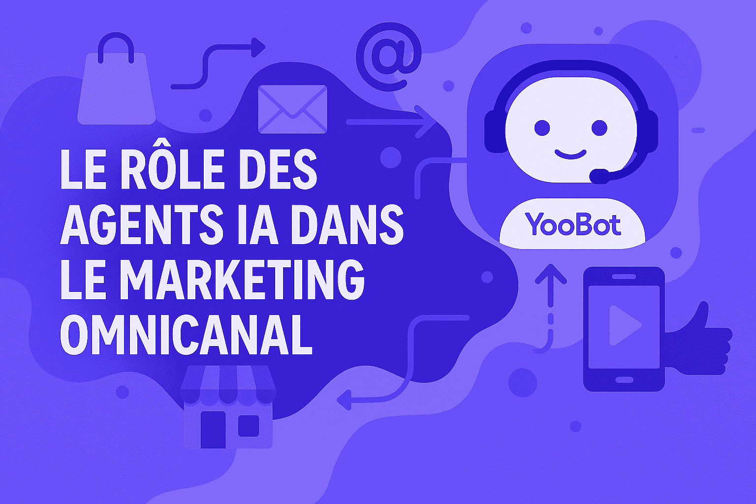 Le rôle des agents IA dans le marketing omnicanal