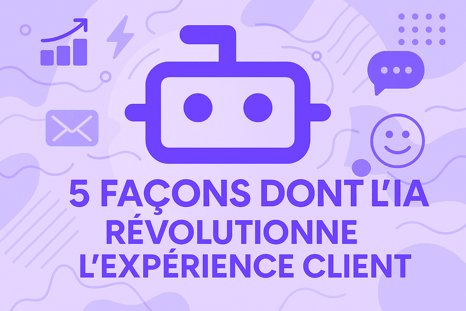 5 façons dont l'IA révolutionne l'expérience client
