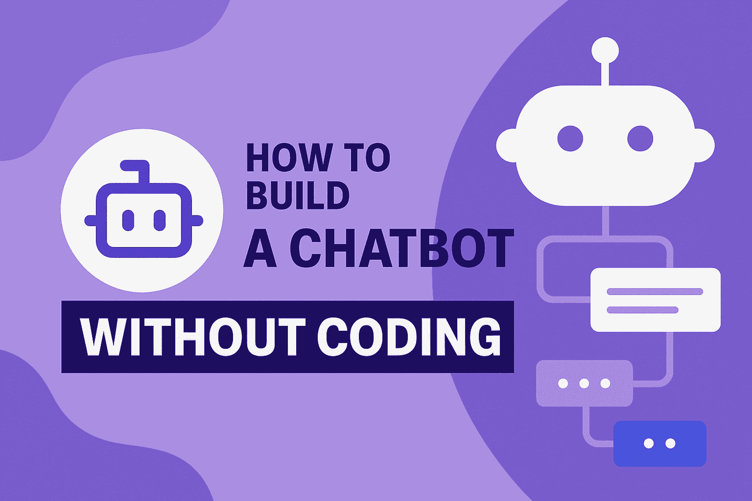 How to Build a Chatbot Without Coding: A No-Code Guide