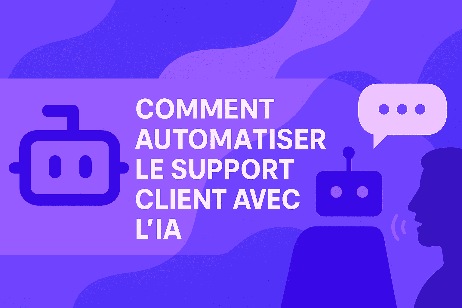 Comment automatiser le support client avec l'IA