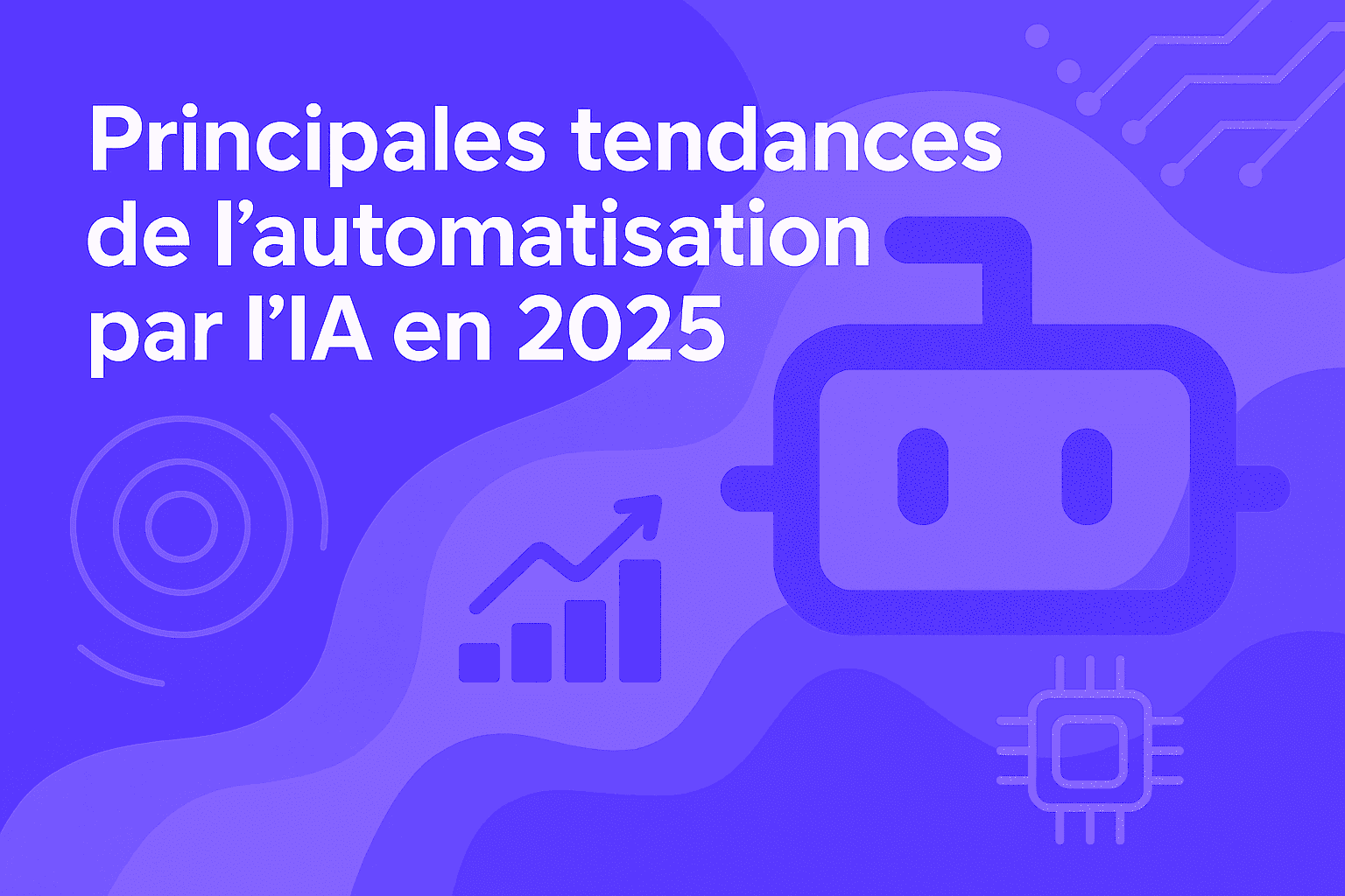 Principales tendances de l'automatisation par l'IA en 2025