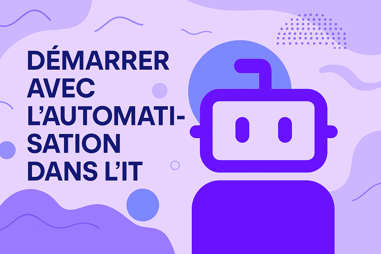 Démarrer avec l'automatisation dans l'IT