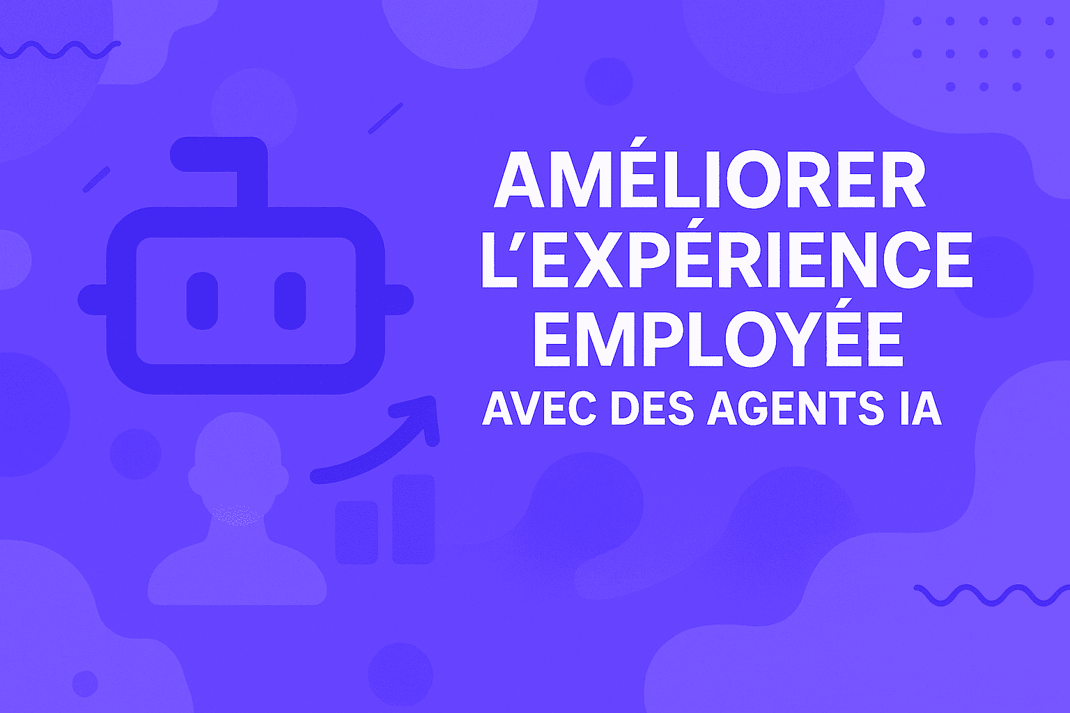 Améliorer l'expérience employée avec des agents IA
