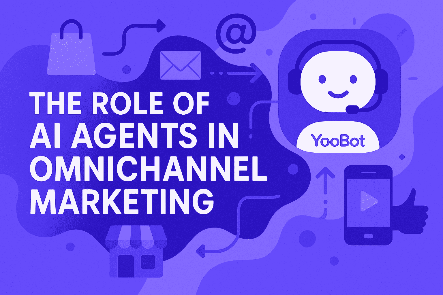 The Role of AI Agents in Omnichannel Marketing